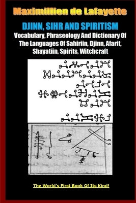 DJINN, SIHR AND SPIRITISM. Volume 1 by De Lafayette, Maximillien