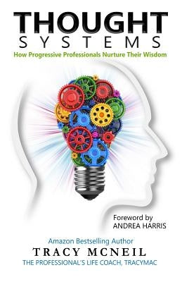 Thought Systems: How Progressive Professionals Nurture Their Wisdom by McNeil, Tracy a.