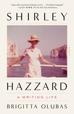 Shirley Hazzard: A Writing Life by Olubas, Brigitta