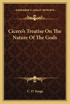 Cicero's Treatise On The Nature Of The Gods by Yonge, C. D.