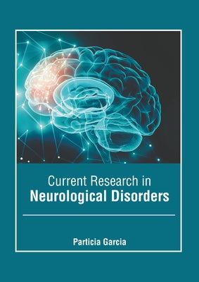 Current Research in Neurological Disorders by Garcia, Particia