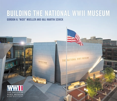 Building the National WWII Museum by Mueller