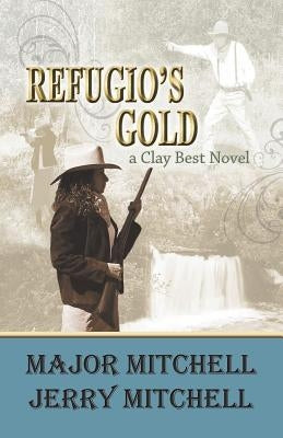 Refugio's Gold by Mitchell, Major