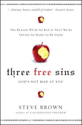 Three Free Sins: God's Not Mad at You by Brown, Steve