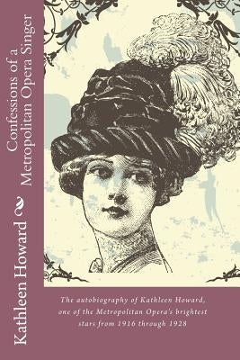 Confessions of a Metropolitan Opera Singer by Howard, Kathleen