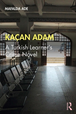 Kaçan Adam: A Turkish Learner's Crime Novel by Ade, Mafalda