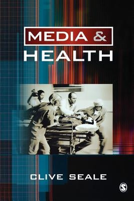 Media and Health by Seale, Clive