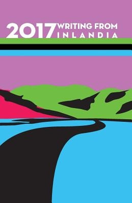 2017 Writing from Inlandia by Editorial Board