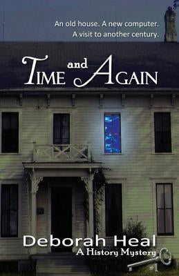 Time and Again: Book 1 in the History Mystery Series by Heal, Deborah
