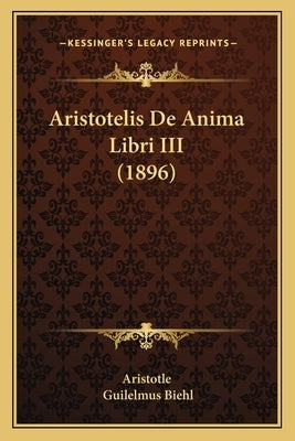 Aristotelis De Anima Libri III (1896) by Aristotle