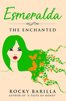 Esmeralda - The Enchanted: from the author of "A Taste of Honey" by Barilla, Rocky