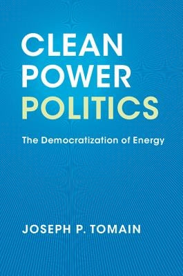 Clean Power Politics by Tomain, Joseph P.