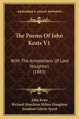 The Poems Of John Keats V1: With The Annotations Of Lord Houghton (1883) by Keats, John