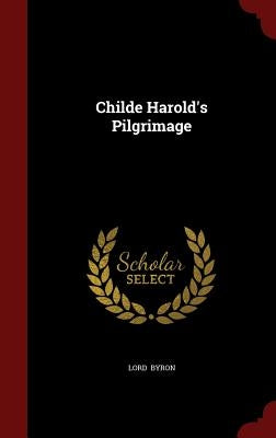 Childe Harold's Pilgrimage by Byron, George Gordon, 1788-