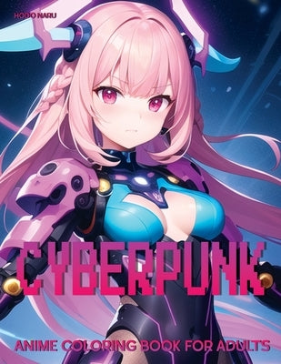 Cyberpunk: Anime Coloring Book for Adults by Naru, Hodo