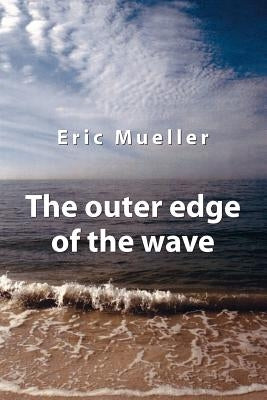 The Outer Edge of the Wave by Mueller, Eric