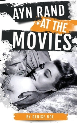 Ayn Rand at the Movies (hardback) by Noe, Denise