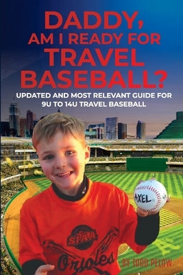Daddy, Am I Ready For Travel Baseball? by Pelow, Todd