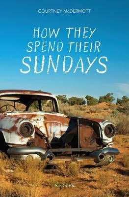 How They Spend Their Sundays by McDermott, Courtney