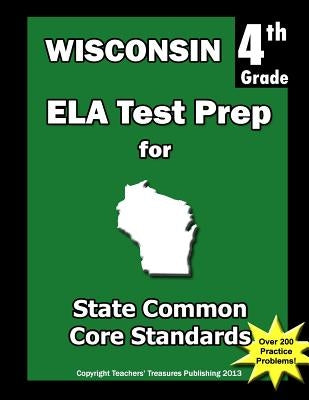 Wisconsin 4th Grade ELA Test Prep: Common Core Learning Standards by Treasures, Teachers'