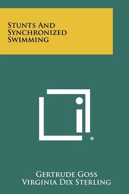 Stunts And Synchronized Swimming by Goss, Gertrude
