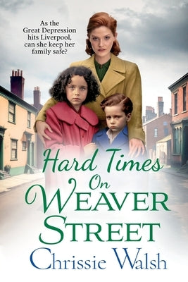 Hard Times on Weaver Street by Walsh, Chrissie