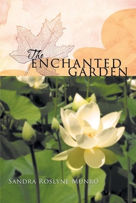 The Enchanted Garden by Munro, Sandra Roslyne