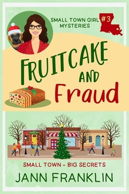Fruitcake and Fraud: Book 3 of The Small Town Girl Mysteries by Franklin, Jann