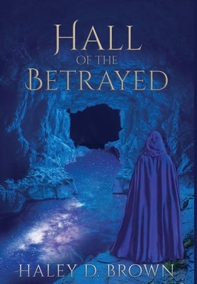 Hall of the Betrayed by Brown, Haley D.