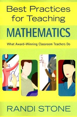 Best Practices for Teaching Mathematics: What Award-Winning Classroom Teachers Do by Stone, Randi