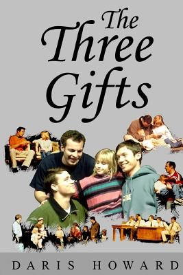 The Three Gifts by Howard, Daris