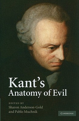 Kant's Anatomy of Evil by Anderson-Gold, Sharon