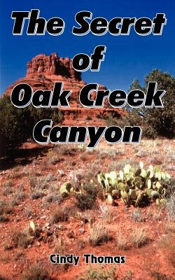 The Secret of Oak Creek Canyon by Thomas, Cindy