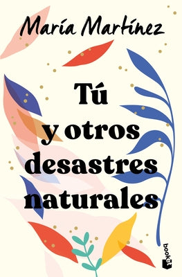 Tú Y Otros Desastres Naturales / You and Other Natural Disasters by MartÃ­nez, MarÃ­a