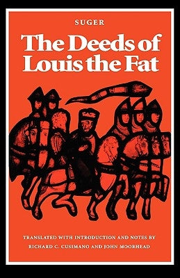 The Deeds of Louis the Fat by Suger, Abbot Of St Denis