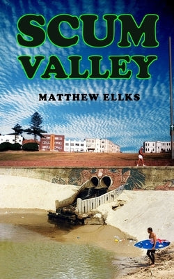 Scum Valley by Ellks, Matthew