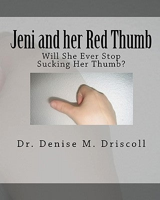 Jeni and her Red Thumb: Will She Ever Stop Sucking Her Thumb? by Trumble, Shaylyn L.