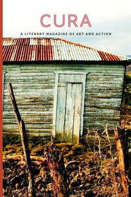 Cura: A Literary Magazine of Art and Action, Vol 1, No. 3, 4 and 5 by Cura a. Literary Magazine of Art and Act