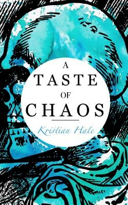 A Taste of Chaos by Hale, Kristian