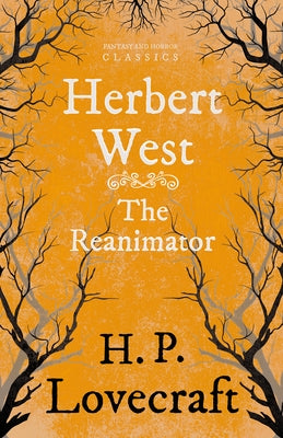 Herbert West Reanimator (Fantasy and Horror Classics); With a Dedication by George Henry Weiss by Lovecraft, H. P.