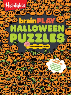 Brainplay Halloween Puzzles: A Challenging Halloween Activity Book for Kids Ages 7 and Up with Over 200 Puzzles, Logic Games, Mazes and Hidden Picture by Highlights