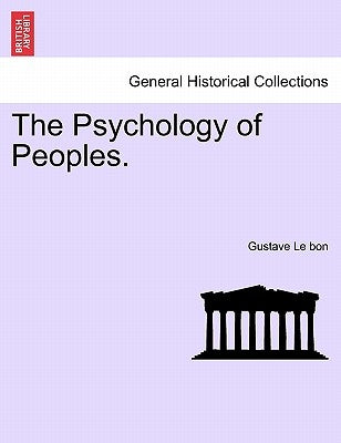 The Psychology of Peoples. by Le Bon, Gustave