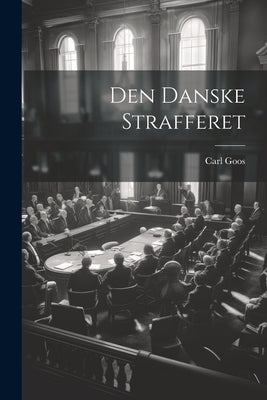Den Danske Strafferet by Goos, Carl