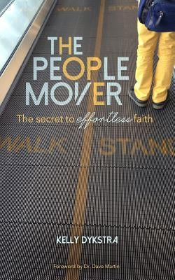 The People Mover: The secret to effortless faith by Martin, Dave