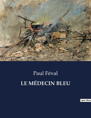 Le Médecin Bleu by FÃ©val, Paul