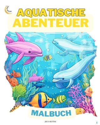 Aquatische Abenteuer MALBUCH: Auf dem Bauernhof: Eintauchen in die Fantasie: 50 bezaubernde by Blythe, Joe O.