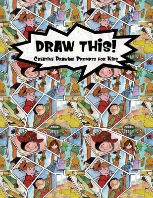 Draw This!: 100 Drawing Prompts to Boost Creativity - Family Cartoon 5 - Version 4 by Prompts, Proppy