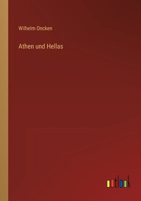 Athen und Hellas by Oncken, Wilhelm