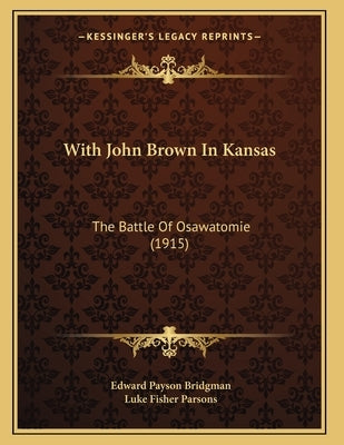 With John Brown In Kansas: The Battle Of Osawatomie (1915) by Bridgman, Edward Payson