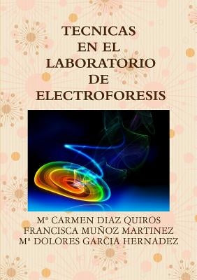 Tecnicas En El Laboratorio de Electroforesis by Diaz Quiros, Mari Carmen